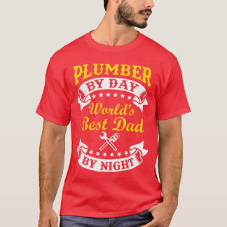 Plumber By Day Worlds Best Dad By Night Funny Fath T-Shirt