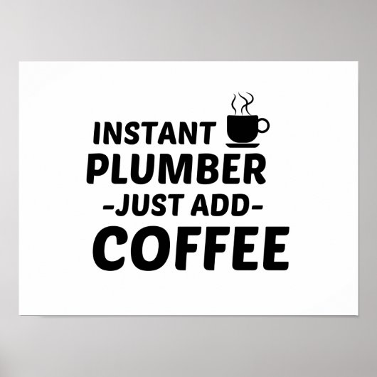 PLUMBER INSTANT EINFACH KAFFEE HINZUFÜGEN POSTER (Vorne)