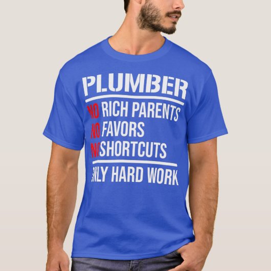Plumber No Rich Parents Hard Work Cool Plumbing T-Shirt (Vorderseite)
