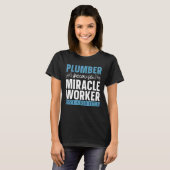Plumber weil Miracle Worker Plumbing Pipe Maste T-Shirt (Vorne ganz)