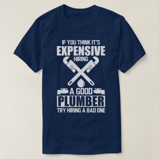 Plumber Wenn Sie denken, seine teure Einstellung g T-Shirt (Design vorne)
