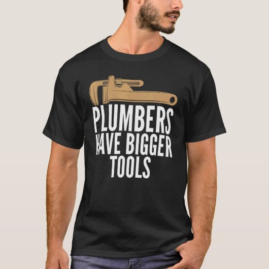 Plumbers Have Bigger Tools Sarcastic Unisex Plumbi T-Shirt (Vorderseite)