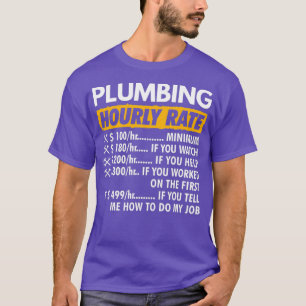 Plumbing Hourly Rate Funny Plumber Saying Hourly T-Shirt