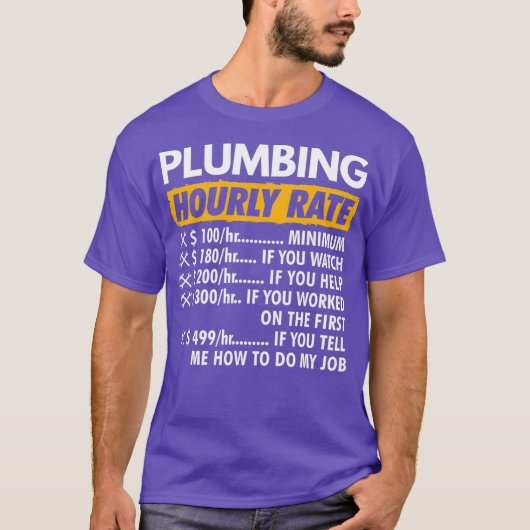 Plumbing Hourly Rate Funny Plumber Saying Hourly T-Shirt (Vorderseite)