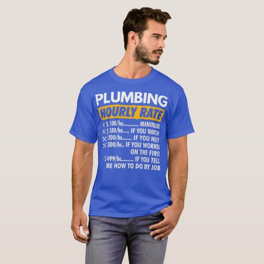 Plumbing Hourly Rate Funny Plumber Saying Hourly T-Shirt (Vorne ganz)