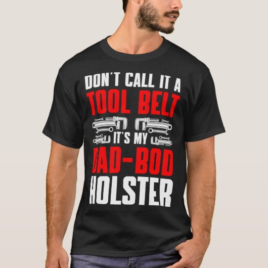 Plumbing Plumber Dad Don t Call It a Tool Belt  1 T-Shirt (Vorderseite)