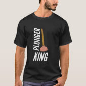 Plunger King Funny Plumber Geschenk T - Shirt (Vorderseite)
