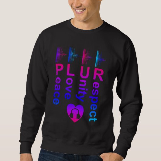 PLUR (Frieden Liebe Einheit Respekt) Sweatshirt (Vorderseite)