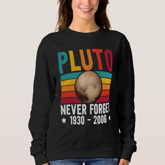 Pluto 9th Planet Never Forget Astronomy Solar Syst Sweatshirt (Vorderseite)