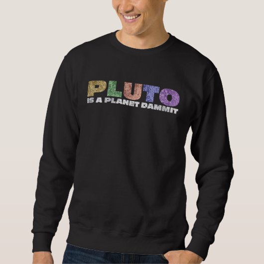 Pluto ist ein Planet Sweatshirt (Vorderseite)