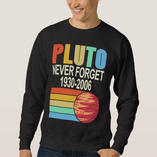 PLUTO Never Forget 1930 2006 Cool Retro Planet Pre Sweatshirt (Vorderseite)