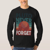 Pluto never forget planet space science T-Shirt (Vorderseite)