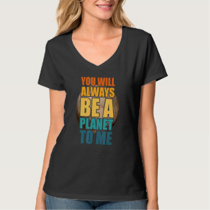 Pluto Sie werden immer ein Planet für mich Pluto N T-Shirt