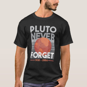 Pluto Vergessen nie Science Space Planet Funny Tea T-Shirt