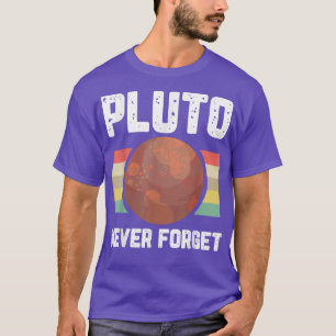 Pluto Vergessen Sie niemals den Weltraumplaneten S T-Shirt