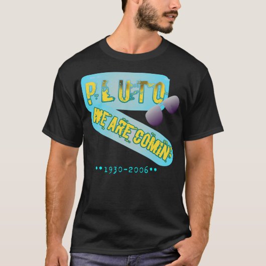 Pluto We Comin' T-Shirt (Vorderseite)