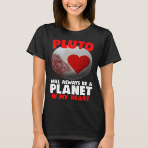Pluto wird immer ein Planet in meinem Herzen sein T-Shirt
