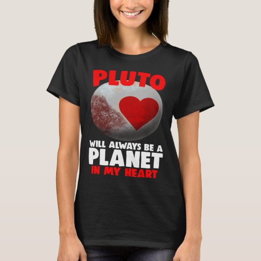 Pluto wird immer ein Planet in meinem Herzen sein T-Shirt (Vorderseite)