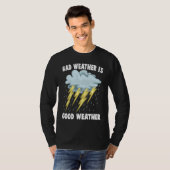 Pluviophile Bad Weather Is Good Weather Rainstor T-Shirt (Vorne ganz)