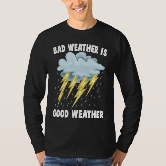 Pluviophile Bad Weather Is Good Weather Rainstor T-Shirt (Vorderseite)