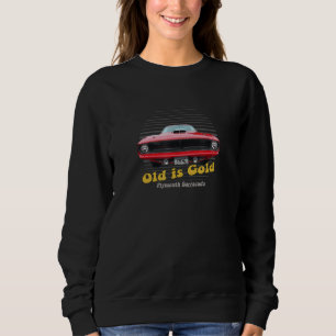 Plymouth Barracuda American Muscle Car Old is Gold Sweatshirt