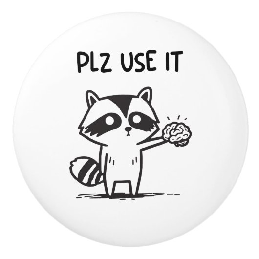 Plz Use It - Funny Racoon Sarcastic Keramikknauf (Vorderseite)