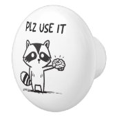 Plz Use It - Funny Racoon Sarcastic Keramikknauf (Rechts)
