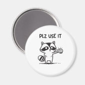 Plz Use It - Funny Racoon Sarcastic Magnet (Vorderseite/Rückseite)
