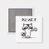 Plz Use It - Funny Racoon Sarcastic Magnet (Vorderseite/Rückseite)