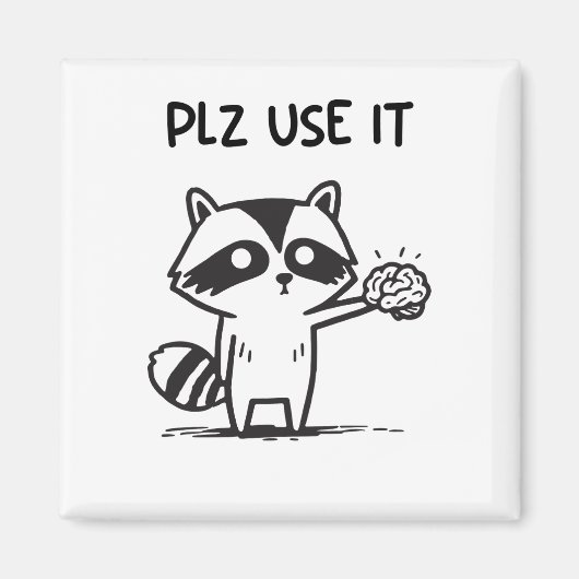 Plz Use It - Funny Racoon Sarcastic Magnet (Vorne)