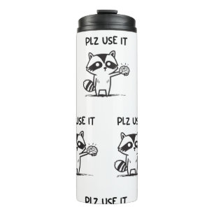 Plz Use It - Funny Racoon Sarcastic Thermosbecher