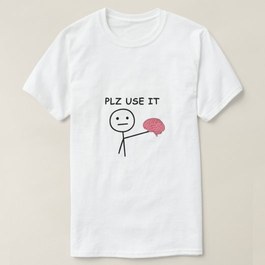 Plz Use It - Funny & Relatable T-shirt (Design vorne)