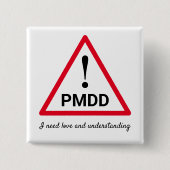 ! PMDD - Ich brauche Liebe und Verständnis Button (Vorderseite)