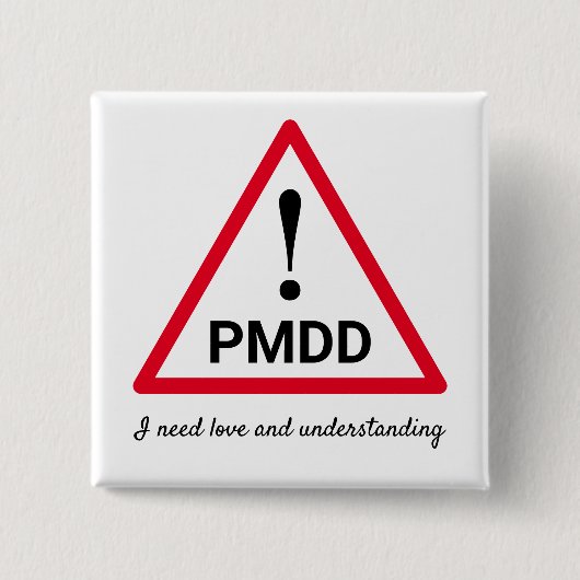 ! PMDD - Ich brauche Liebe und Verständnis Button (Vorderseite)