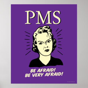 PMS: Be Afraid Poster