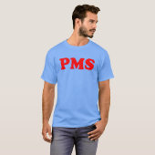 PMS können wir die ganze Nacht gehen T-Shirt (Vorne ganz)