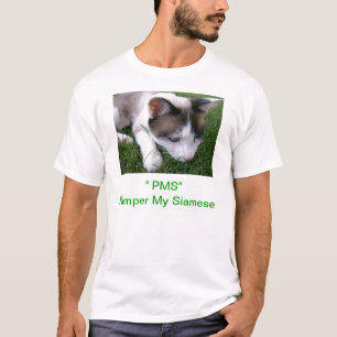 PMS verwöhnen mein siamesische Katzen-Shirt T-Shirt
