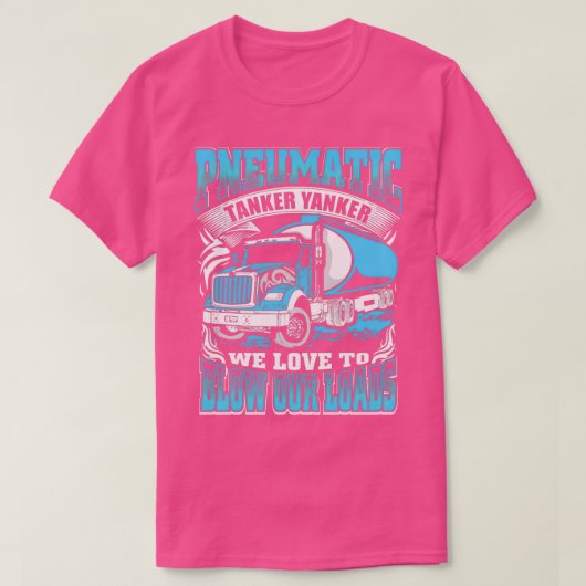 Pneumatische Tanker-Yanker-Liebe, um unsere Lasten T-Shirt (Design vorne)
