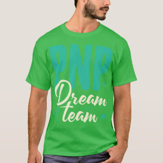 PNP Dream Team Pädiatrische Krankenpfleger Geschen T-Shirt