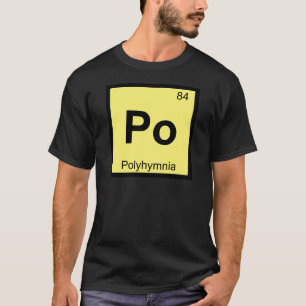 Po - Polyhymnia Muse Chemie Periodensystem T-Shirt