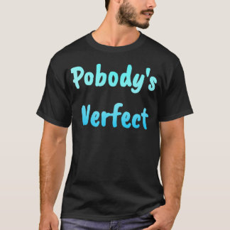 Pobody's Nerfect Funny und T-Shirt