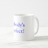 Pobodys Nerfect! Kaffeetasse (VorderseiteRechts)