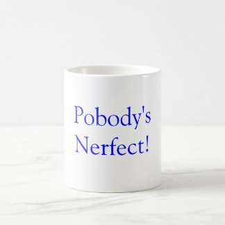 Pobodys Nerfect! Kaffeetasse