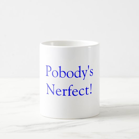 Pobodys Nerfect! Kaffeetasse (Mittel)
