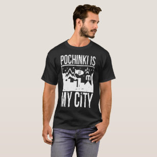 Pochinki ist meine Stadt T-Shirt