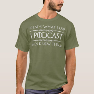 Podcaster Geschenke ich Podcast Ich kenne die Ding T-Shirt