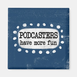 Podcaster haben mehr Spaß Kühlschrank Magnet