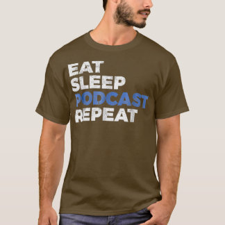 Podcasting Geschenkhemd Eat Sleep Podcast Wiederho T-Shirt
