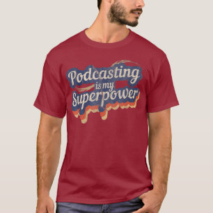 Podcasting ist meine Supermacht-Podcast T-Shirt