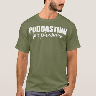 Podcasting Pleasure Sprichwort T-Shirt